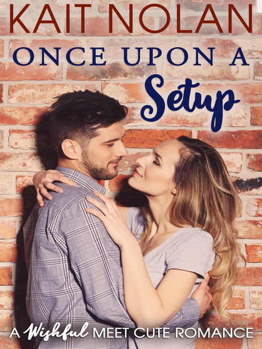 Title details for Once Upon a Setup (Meet Cute Romance) by Kait Nolan - Available